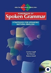 Кен Патерсон - A Handbook of Spoken Grammar. Strategies for Speaking Natural English. With Audio CD