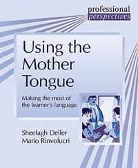  - Using the Mother Tongue. Making the most of the learner's language