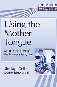  - Using the Mother Tongue. Making the most of the learner's language
