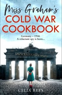 Селия Рис - Miss Graham's Cold War Cookbook
