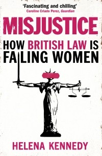 Хелена Кеннеди - Eve Was Shamed: How British Justice is Failing Women