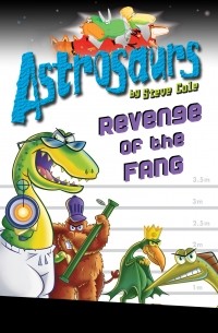 Стивен Коул - Astrosaurs 13: Revenge of the FANG