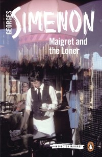Georges Simenon - Maigret and the Loner