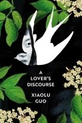 Xiaolu Guo - A Lover's Discourse