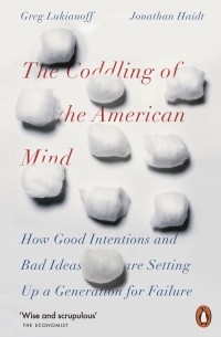  - The Coddling of the American Mind