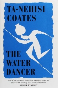 Ta-Nehisi Coates - The Water Dancer