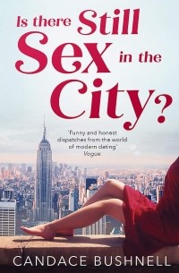 Кэндес Бушнелл - Is There Still Sex in the City?