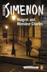 Georges Simenon - Maigret and Monsieur Charles