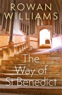 Роуэн Уильямс - The Way of St Benedict