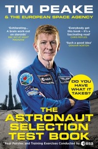 Тим Пик - The Astronaut Selection Test Book. Do You Have What It Takes for Space?