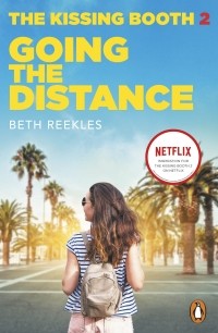 Beth Reekles - The Kissing Booth 2. Going the Distance
