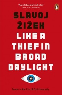 Slavoj Žižek - Like A Thief In Broad Daylight