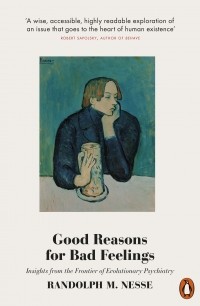 Randolph M. Nesse - Good Reasons for Bad Feelings: Insights from the Frontier of Evolutionary Psychiatry