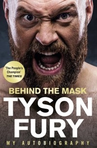 Тайсон Фьюри - Behind the Mask. My Autobiography