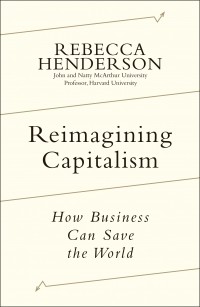 Ребекка Хендерсон - Reimagining Capitalism: How Business Can save the World