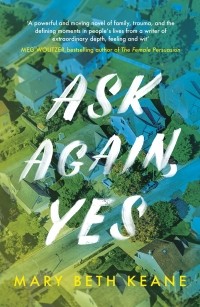 Mary Beth Keane - Ask Again, Yes