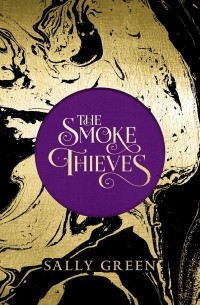 Sally Green - The Smoke Thieves