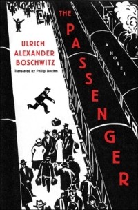 Ulrich A. Boschwitz - The Passenger