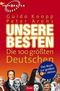  - Unsere Besten. Die 100 größten Deutschen