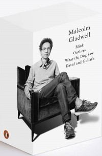 Malcolm Gladwell - The Gladwell Collection. Blink, Outliers, What the Dog Saw, David and Goliath