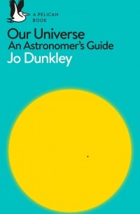 Our Universe: An Astronomer's Guide