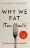 Эндрю Дженкинсон - Why We Eat . The New Science of Appetite