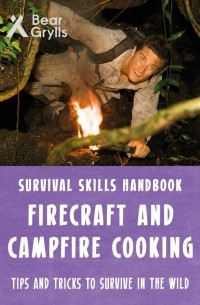 Bear Grylls Survival Skills: Firecraft & Campfire Cooking