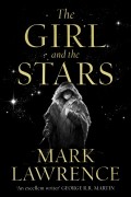 Марк Лоуренс - The Girl and the Stars