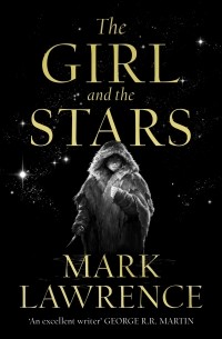 Марк Лоуренс - The Girl and the Stars