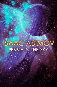 Isaac Asimov - Pebble in the Sky