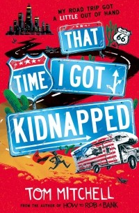 Том Митчелл - That Time I Got Kidnapped