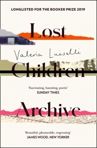 Valeria Luiselli - Lost Children Archive