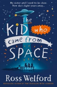 Росс Уэлфорд - The Kid Who Came From Space