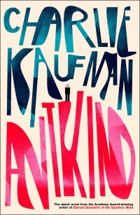 Charlie Kaufman - Antkind