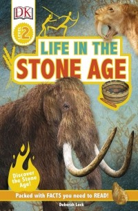 Дебора Лок - Life In The Stone Age. Discover the Stone Age!