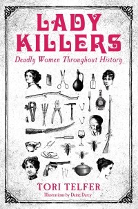 Тори Телфер - Lady Killers - Deadly Women Throughout History