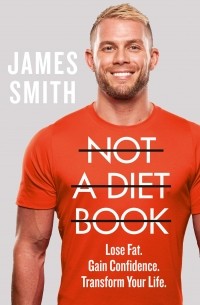 James Smith - NOT A DIET BOOK: The must-have fitness book from the world's favourite personal trainer