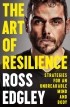 Росс Эджли - The Art of Resilience: Strategies for an Unbreakable Mind and Body
