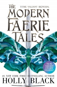 Холли Блэк - The Modern Faerie Tales. Tithe; Valiant; Ironside