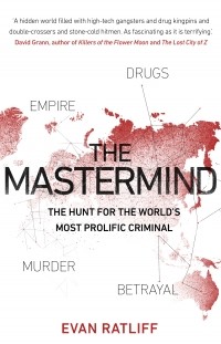 Эван Рэтлифф - The Mastermind: The hunt for the World's most prolific criminal