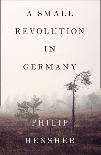 Philip Hensher - A Small Revolution in Germany