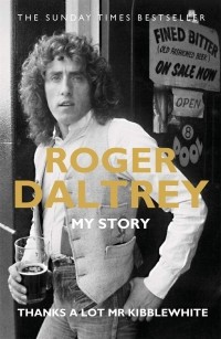 Роджер Долтри - Roger Daltrey: Thanks a lot Mr Kibblewhite