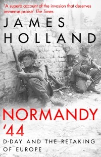  - Normandy ‘44: D-Day and the Battle for France