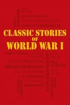  - Classic Stories of World War I