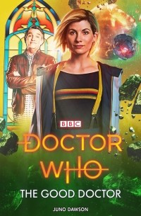 Джуно Доусон - Doctor Who: The Good Doctor