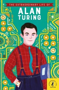 Майкл Ли Ричардсон - The Extraordinary Life of Alan Turing