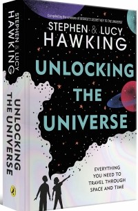 Люси Хокинг - Unlocking the Universe