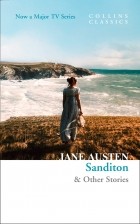 Джейн Остин - Sanditon &amp; Other Stories
