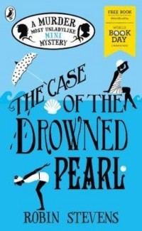 Робин Стивенс - The Case of the Drowned Pearl: A Murder Most Unladylike Mini-Mystery