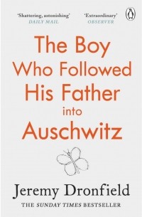 Джереми Дронфилд - The Boy Who Followed His Father into Auschwitz